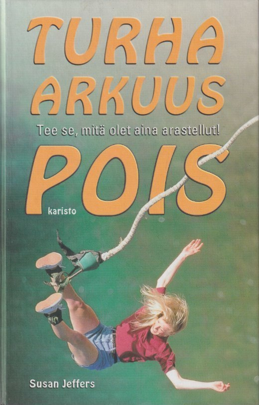 Susan Jeffers: Turha arkuus pois