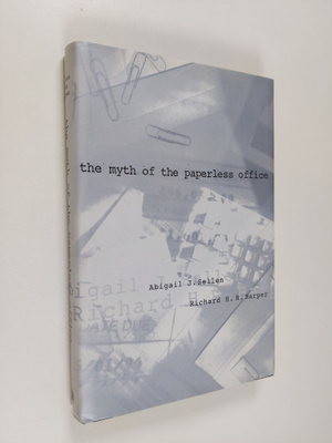 Abigail J. Sellen : The myth of the paperless office