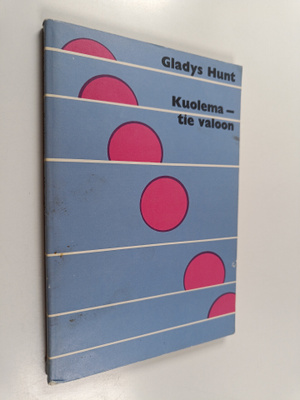 Gladys M. Hunt : Kuolema - tie valoon