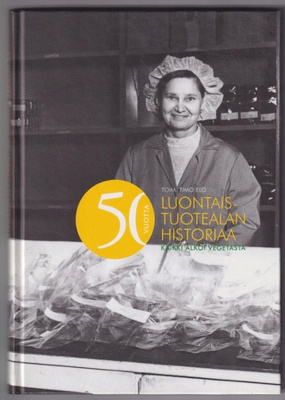 Timo Elo (toim.): 50 vuotta luontaistuotealan historiaa