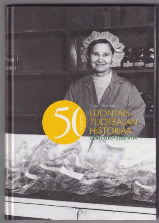 Timo Elo (toim.): 50 vuotta luontaistuotealan historiaa