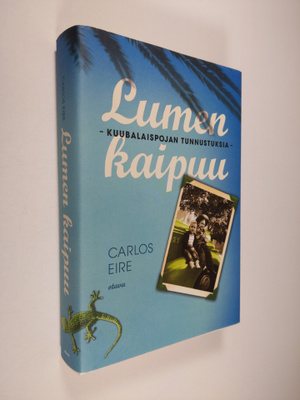 Carlos Eire : Lumen kaipuu : kuubalaispojan tunnustuksia