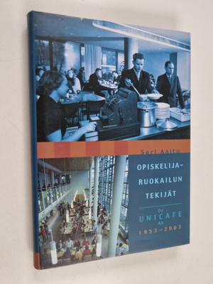 Sari Aalto : Opiskelijaruokailun tekijät : Oy Unicafe Ab ...