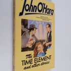 John O'Hara : Time Element and Other Stories - pikkukuva 1