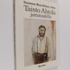Taisto Ahtola : Taisto Ahtola juttutuulella (signeerattu) - pikkukuva 1