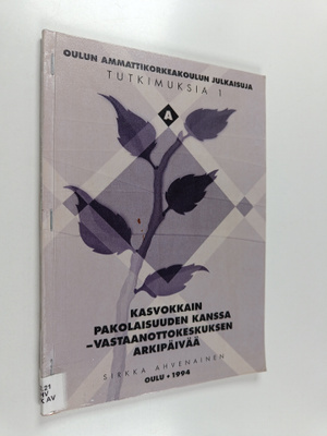 Sirkka Ahvenainen : Kasvokkain pakolaisuuden kanssa : vas...