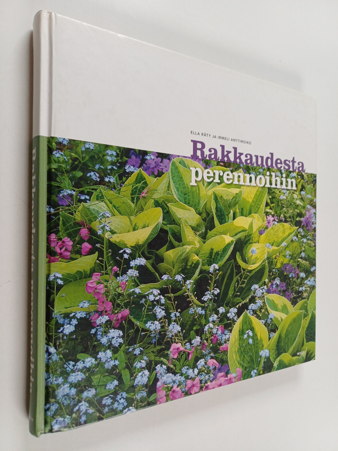 Irmeli Anttiroiko ym. : Rakkaudesta perennoihin : kukkalo...