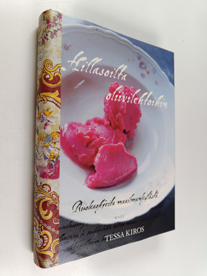 Tessa Kiros : Hillasoilta oliivilehtoihin : ruokaohjeita ...