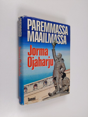 Jorma Ojaharju : Paremmassa maailmassa