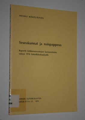 Heikki Mäkeläinen : Seurakunnat ja naispappeus : raportti...
