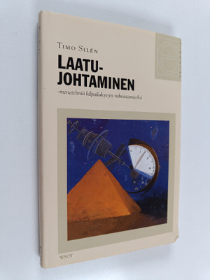 Timo Silen : Laatujohtaminen : menetelmiä kilpailukyvyn v...