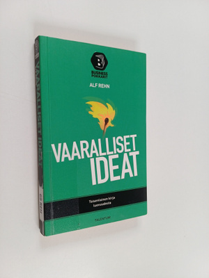 Alf Rehn : Vaaralliset ideat : kun sopimaton ajattelu on ...