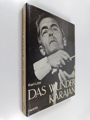 Karl Löbl : Das Wunder Karajan