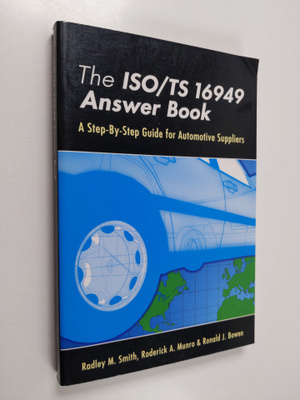 Roderick A. Munro ym. : The ISO/TS 16949 Answer Book : A ...