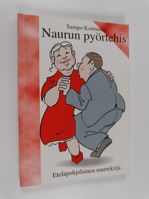 Sampo Kontunen : Naurun pyörtehis : Eteläpohjalainen murr...