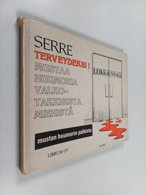 Claude Serre : Terveydeksi! Mustaa huumoria valkotakkisis...