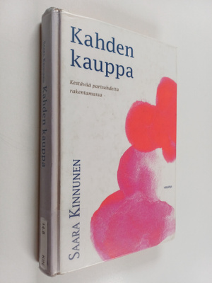 Saara Kinnunen : Kahden kauppa : kestävää parisuhdetta ra...