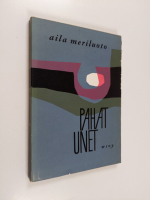 Aila Meriluoto : Pahat unet