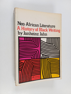 Janheinz Jahn : Neo-African literature : a history of Bla...