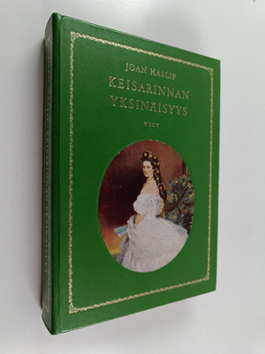 Joan Haslip : Keisarinnan yksinäisyys : Itävallan keisari...