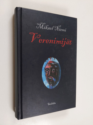 Mikael Niemi : Verenimijät (signeerattu, tekijän omiste)