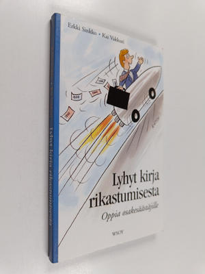 Kai Vakkuri ym. : Lyhyt kirja rikastumisesta : oppia osak...
