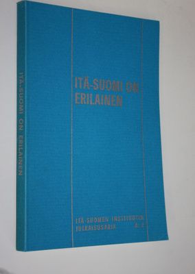 Kalle ym. (Toim.) Justander : Itä-Suomi on erilainen