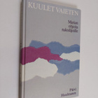 Päivi Huuhtanen : Kuulet vaieten : Marian ohjeita rukoili... - pikkukuva 1