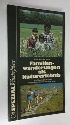 Franz Auf der Maur : Familienwanderungen als Naturerlebni...