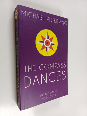 Michael Pickering : The compass dances : selected poetry ...