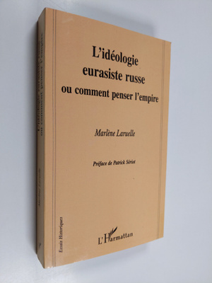 Marlene Laruelle : L'ideologie eurasiste russe, ou, Comme...