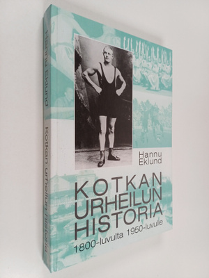 Hannu Eklund : Kotkan urheilun historia : 1800-luvulta 19...