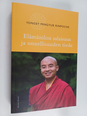 Yongey Mingyur : Elämänilon salaisuus ja onnellisuuden tiede