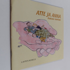 Tytti Issakainen ym. : Atte ja Anna : rukous kantaa - pikkukuva 1