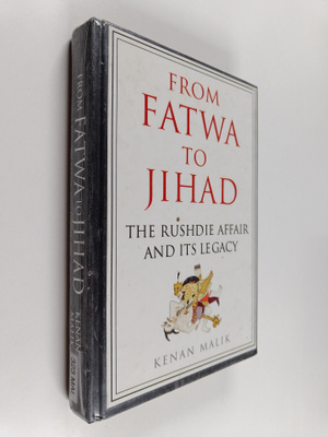 Kenan Malik : From fatwa to jihad : the Rushdie affair an...