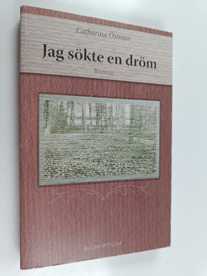 Catharina Östman : Jag sökte en dröm : roman