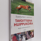 Juha Korri ym. : Tavoitteena huippukoira : koiran tottele... - pikkukuva 1