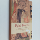 Päivi ym. (toim.) Setälä : Pyhä Birgitta : Euroopan suoje... - pikkukuva 1