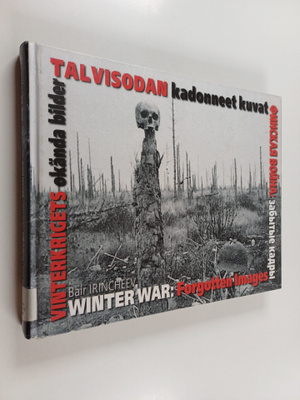Bair Irincheev : Talvisodan kadonneet kuvat = Vinterkrige...