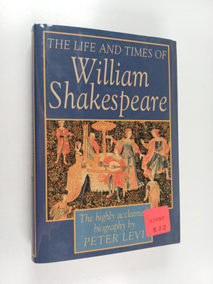 Peter Levi : The life and times of William Shakespeare