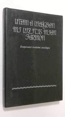 Utam a Vilagban : Eszperanto irodalmi antologia