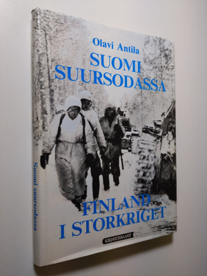 Olavi Antila : Suomi suursodassa = Finland i storkriget