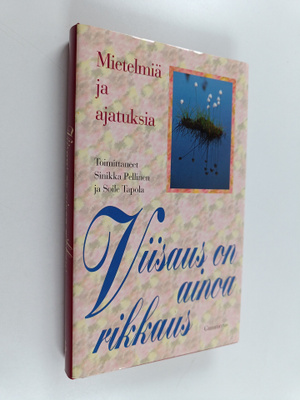 Viisaus on ainoa rikkaus : mietelmiä juhlaan ja arkeen