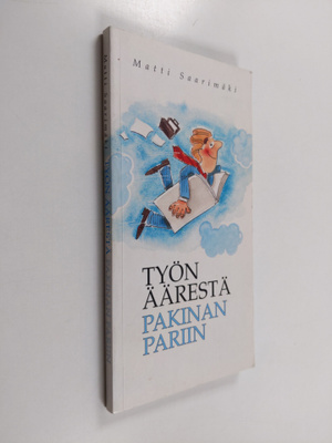 Matti Saarimäki : Työn äärestä pakinan pariin : pakinoita...