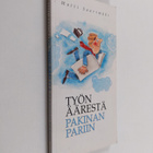 Matti Saarimäki : Työn äärestä pakinan pariin : pakinoita... - pikkukuva 1