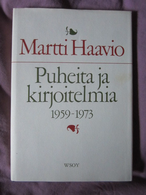 Martti Haavio / Puheita ja kirjoitelmia 1959 - 1973