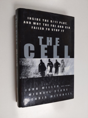 John Miller : The cell : inside the 9/11 plot and why the...