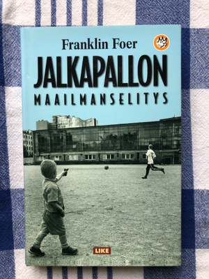 Franklin Foer: Jalkapallon maailmanselitys. 2005. 1.p.