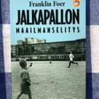 Franklin Foer: Jalkapallon maailmanselitys. 2005. 1.p. - pikkukuva 1