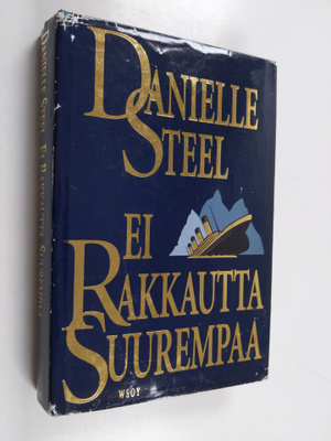 Danielle Steel : Ei rakkautta suurempaa